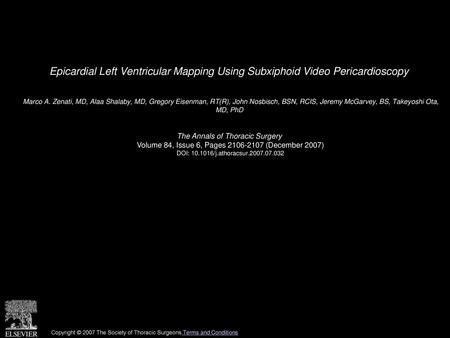 Epicardial Left Ventricular Mapping Using Subxiphoid Video Pericardioscopy  Marco A. Zenati, MD, Alaa Shalaby, MD, Gregory Eisenman, RT(R), John Nosbisch,