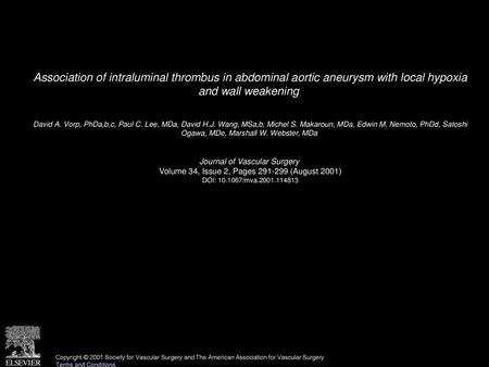 Association of intraluminal thrombus in abdominal aortic aneurysm with local hypoxia and wall weakening  David A. Vorp, PhDa,b,c, Paul C. Lee, MDa, David.