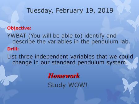 Homework Tuesday, February 19, 2019 Study WOW!