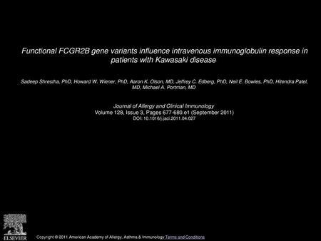 Functional FCGR2B gene variants influence intravenous immunoglobulin response in patients with Kawasaki disease  Sadeep Shrestha, PhD, Howard W. Wiener,