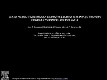 Toll-like receptor 9 suppression in plasmacytoid dendritic cells after IgE-dependent activation is mediated by autocrine TNF-α  John T. Schroeder, PhD,