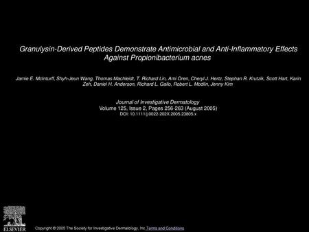 Granulysin-Derived Peptides Demonstrate Antimicrobial and Anti-Inflammatory Effects Against Propionibacterium acnes  Jamie E. McInturff, Shyh-Jeun Wang,