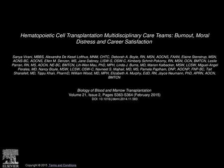 Hematopoietic Cell Transplantation Multidisciplinary Care Teams: Burnout, Moral Distress and Career Satisfaction  Sanya Virani, MBBS, Alexandra De Kesel.