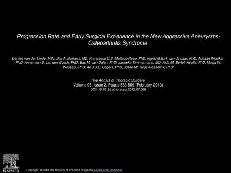 Progression Rate and Early Surgical Experience in the New Aggressive Aneurysms- Osteoarthritis Syndrome  Denise van der Linde, MSc, Jos A. Bekkers, MD,