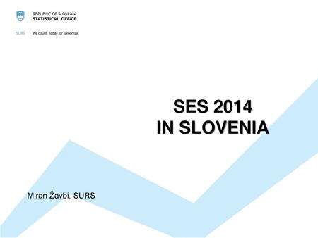 SES 2014 IN SLOVENIA Miran Žavbi, SURS.