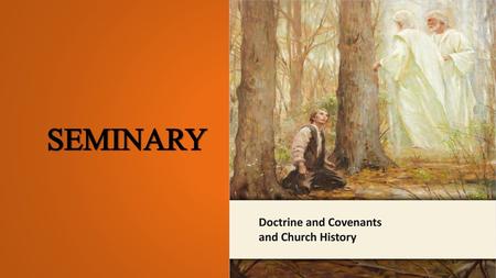 LESSON 15 SEMINARY Doctrine and Covenants and Church History.