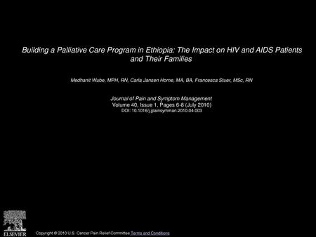 Building a Palliative Care Program in Ethiopia: The Impact on HIV and AIDS Patients and Their Families  Medhanit Wube, MPH, RN, Carla Jansen Horne, MA,