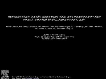 Hemostatic efficacy of a fibrin sealant–based topical agent in a femoral artery injury model: A randomized, blinded, placebo-controlled study  Mark R.