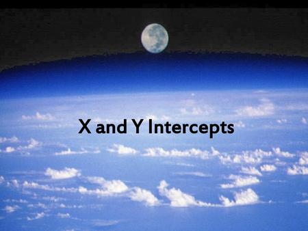 X and Y Intercepts.