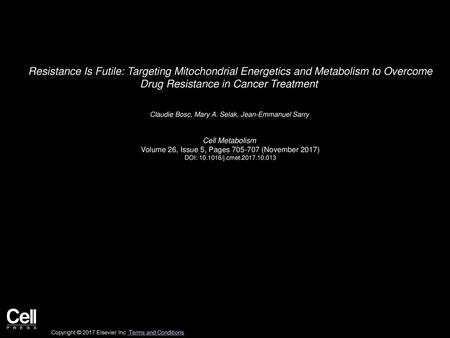 Resistance Is Futile: Targeting Mitochondrial Energetics and Metabolism to Overcome Drug Resistance in Cancer Treatment  Claudie Bosc, Mary A. Selak,