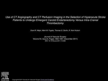 Use of CT Angiography and CT Perfusion Imaging in the Selection of Hyperacute Stroke Patients to Undergo Emergent Carotid Endarterectomy Versus Intra-Cranial.