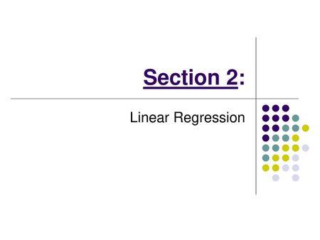 Section 2: Linear Regression.