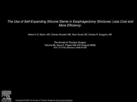 The Use of Self-Expanding Silicone Stents in Esophagectomy Strictures: Less Cost and More Efficiency  Robert C.G. Martin, MD, Charles Woodall, MD, Ryan.