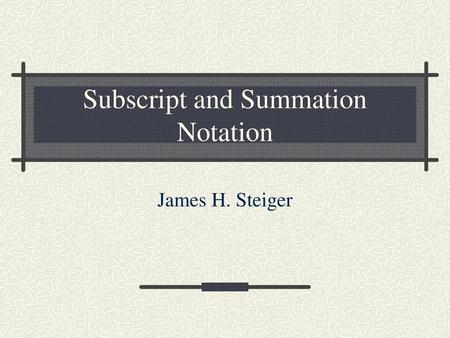 Subscript and Summation Notation