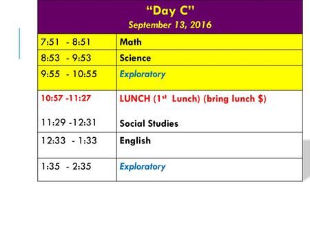 “Day C” September 13, :51 - 8:51 Math 8:53 - 9:53 Science