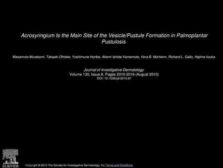 Acrosyringium Is the Main Site of the Vesicle/Pustule Formation in Palmoplantar Pustulosis  Masamoto Murakami, Takaaki Ohtake, Yoshimune Horibe, Akemi.