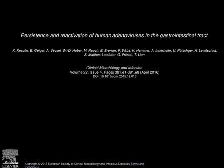 Persistence and reactivation of human adenoviruses in the gastrointestinal tract  K. Kosulin, E. Geiger, A. Vécsei, W.-D. Huber, M. Rauch, E. Brenner,