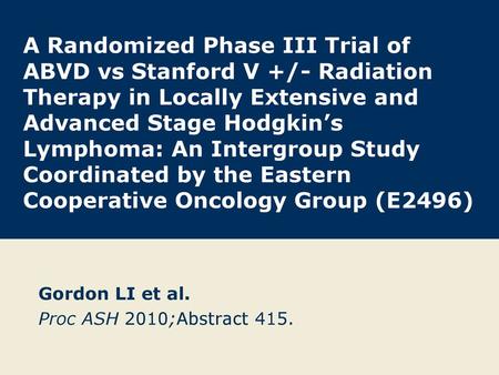 Gordon LI et al. Proc ASH 2010;Abstract 415.