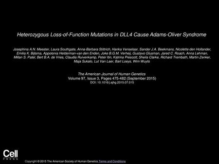 Heterozygous Loss-of-Function Mutations in DLL4 Cause Adams-Oliver Syndrome  Josephina A.N. Meester, Laura Southgate, Anna-Barbara Stittrich, Hanka Venselaar,