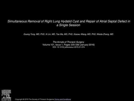 Simultaneous Removal of Right Lung Hydatid Cyst and Repair of Atrial Septal Defect in a Single Session  Guang Tong, MD, PhD, Xi Lin, MD, Tao Ma, MD, PhD,