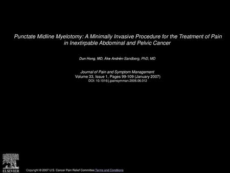 Punctate Midline Myelotomy: A Minimally Invasive Procedure for the Treatment of Pain in Inextirpable Abdominal and Pelvic Cancer  Dun Hong, MD, Åke Andrén-Sandberg,