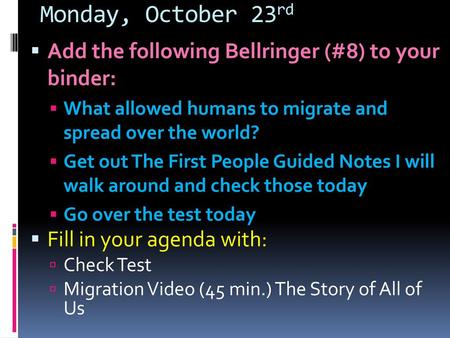 Monday, October 23rd Add the following Bellringer (#8) to your binder: