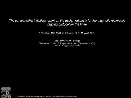 The osteoarthritis initiative: report on the design rationale for the magnetic resonance imaging protocol for the knee  C.G. Peterfy, M.D., Ph.D., E.