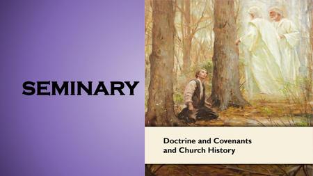 LESSON 15 SEMINARY Doctrine and Covenants and Church History.