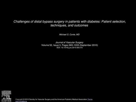 Challenges of distal bypass surgery in patients with diabetes: Patient selection, techniques, and outcomes  Michael S. Conte, MD  Journal of Vascular.