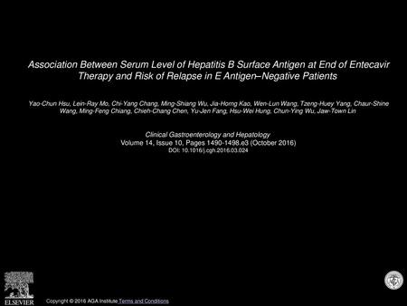 Association Between Serum Level of Hepatitis B Surface Antigen at End of Entecavir Therapy and Risk of Relapse in E Antigen–Negative Patients  Yao-Chun.