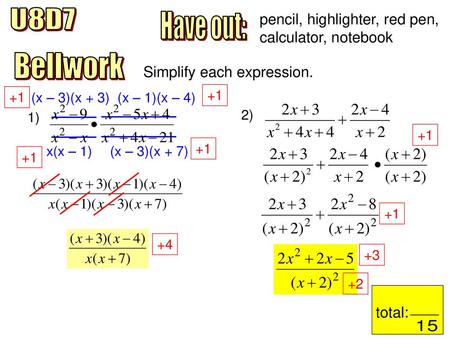 U8D7 pencil, highlighter, red pen, calculator, notebook Have out: