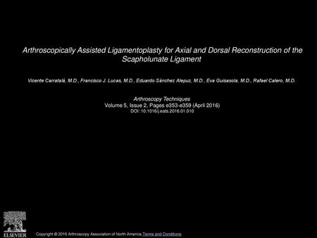 Arthroscopically Assisted Ligamentoplasty for Axial and Dorsal Reconstruction of the Scapholunate Ligament  Vicente Carratalá, M.D., Francisco J. Lucas,