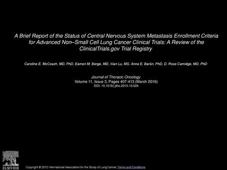 A Brief Report of the Status of Central Nervous System Metastasis Enrollment Criteria for Advanced Non–Small Cell Lung Cancer Clinical Trials: A Review.