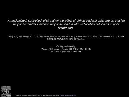 A randomized, controlled, pilot trial on the effect of dehydroepiandrosterone on ovarian response markers, ovarian response, and in vitro fertilization.