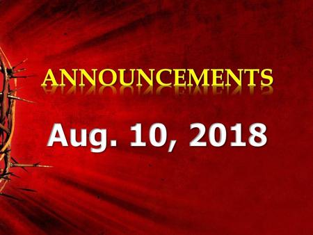 ANNOUNCEMENTS Aug. 10, 2018.