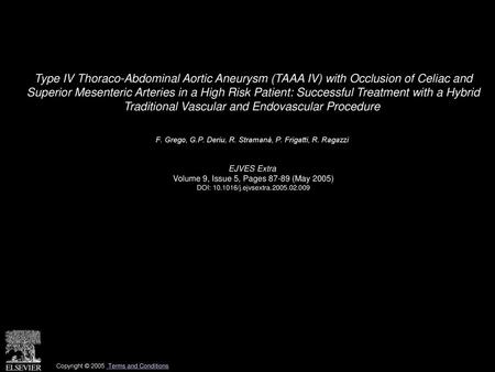 Type IV Thoraco-Abdominal Aortic Aneurysm (TAAA IV) with Occlusion of Celiac and Superior Mesenteric Arteries in a High Risk Patient: Successful Treatment.