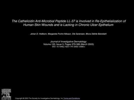 The Cathelicidin Anti-Microbial Peptide LL-37 is Involved in Re-Epithelialization of Human Skin Wounds and is Lacking in Chronic Ulcer Epithelium  Johan.