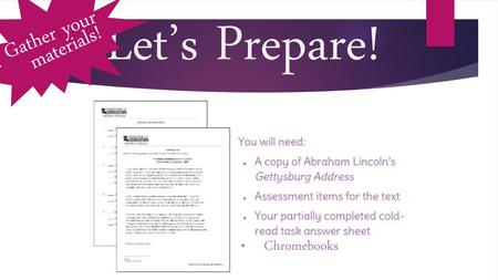 Gather your Let’s Prepare! materials! Chromebooks.