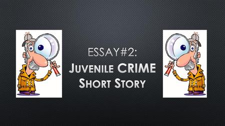 Juvenile CRIME Short Story