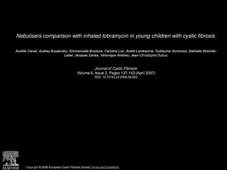 Nebulisers comparison with inhaled tobramycin in young children with cystic fibrosis  Aurélie Clavel, Audrey Boulaméry, Emmanuelle Bosdure, Caroline Luc,