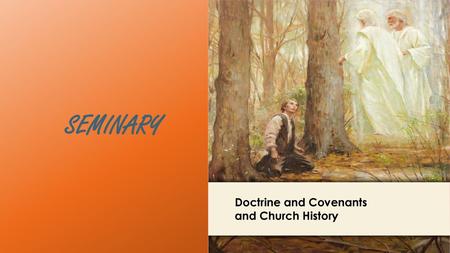 LESSON 15 SEMINARY Doctrine and Covenants and Church History.