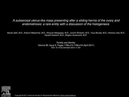 A subserosal uterus-like mass presenting after a sliding hernia of the ovary and endometriosis: a rare entity with a discussion of the histogenesis  Atsuko.