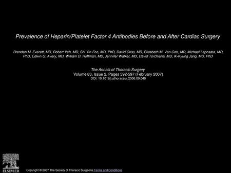 Prevalence of Heparin/Platelet Factor 4 Antibodies Before and After Cardiac Surgery  Brendan M. Everett, MD, Robert Yeh, MD, Shi Yin Foo, MD, PhD, David.