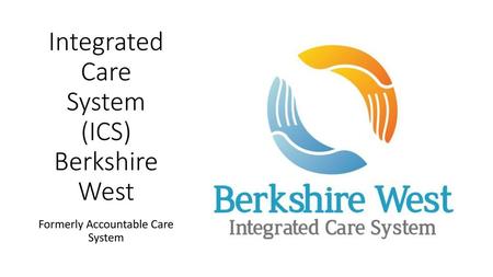 Integrated Care System (ICS) Berkshire West