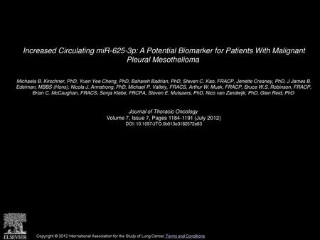 Increased Circulating miR-625-3p: A Potential Biomarker for Patients With Malignant Pleural Mesothelioma  Michaela B. Kirschner, PhD, Yuen Yee Cheng,