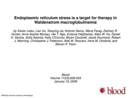 Endoplasmic reticulum stress is a target for therapy in Waldenstrom macroglobulinemia by Xavier Leleu, Lian Xu, Xiaoying Jia, Antonio Sacco, Mena Farag,