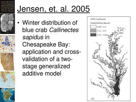 Jensen, et. al. 2005 Winter distribution of blue crab Callinectes sapidus in Chesapeake Bay: application and cross-validation of a two-stage generalized.