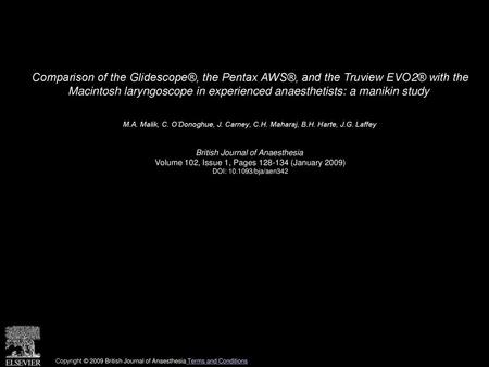 Comparison of the Glidescope®, the Pentax AWS®, and the Truview EVO2® with the Macintosh laryngoscope in experienced anaesthetists: a manikin study  M.A.