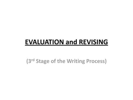 EVALUATION and REVISING