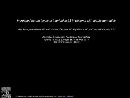 Increased serum levels of interleukin 33 in patients with atopic dermatitis  Risa Tamagawa-Mineoka, MD, PhD, Yasutaro Okuzawa, MD, Koji Masuda, MD, PhD,